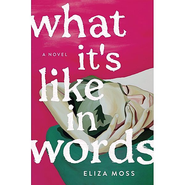What It's Like in Words, Eliza Moss