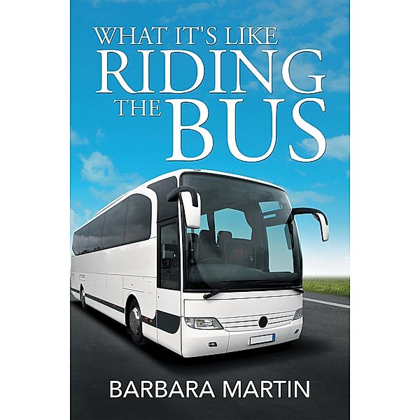 What It's Like Riding the Bus, Barbara Martin