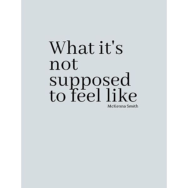 What it's not supposed to feel like, McKenna Smith
