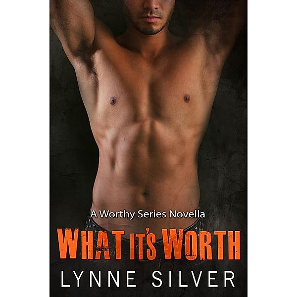 What it's Worth (The Worthy Series, #4) / The Worthy Series, Lynne Silver