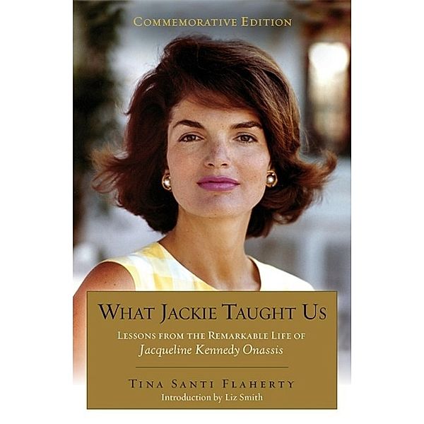What Jackie Taught Us (Revised and Expanded, Tina Santi Flaherty