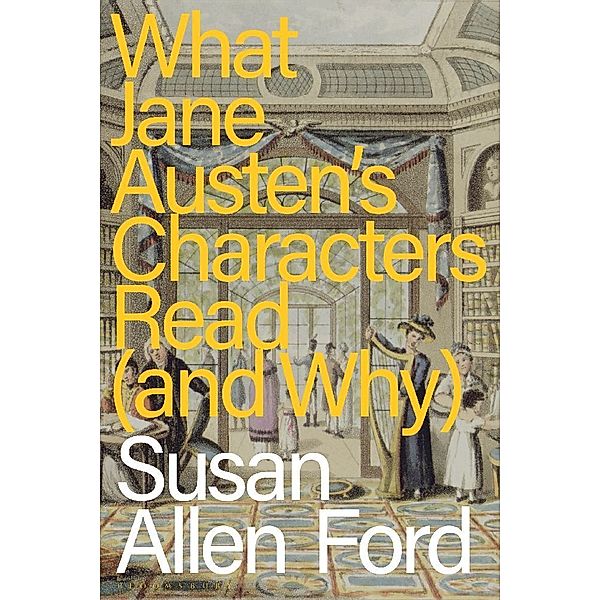 What Jane Austen's Characters Read (and Why), Susan Allen Ford