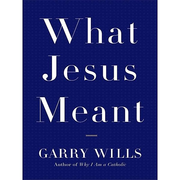 What Jesus Meant, Garry Wills