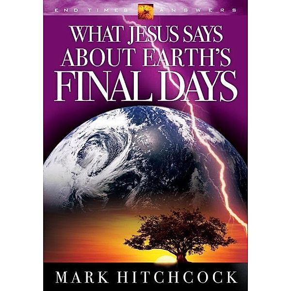 What Jesus Says about Earth's Final Days / End Times Answers, Mark Hitchcock