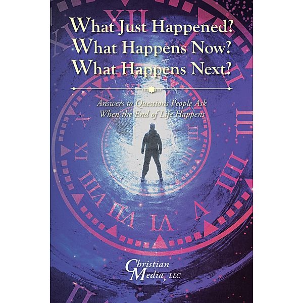 What Just Happened? What Happens Now? What Happens Next?, Prepared By Christian Media LLC