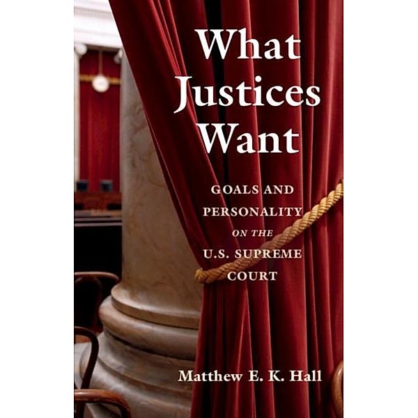 What Justices Want, Matthew E. K. Hall