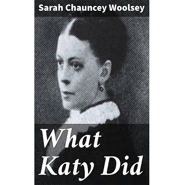 What Katy Did, Sarah Chauncey Woolsey