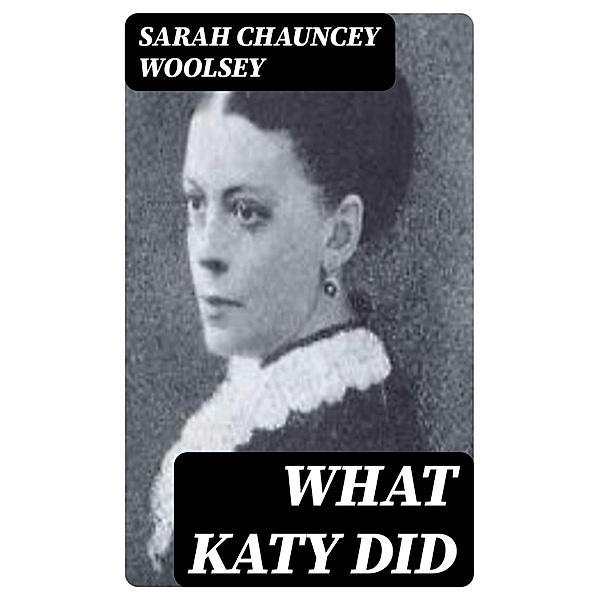 What Katy Did, Sarah Chauncey Woolsey