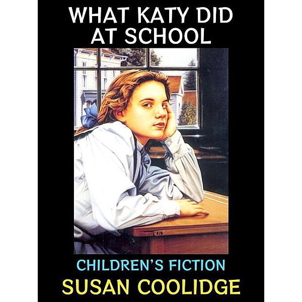 What Katy Did at School / Susan Coolidge Collection Bd.2, Susan Coolidge