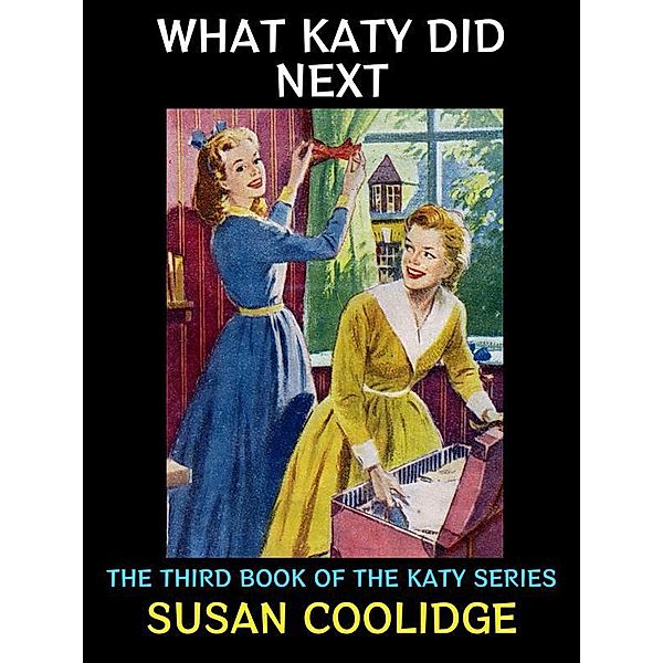 What Katy Did Next / Susan Coolidge Collection Bd.3, Susan Coolidge