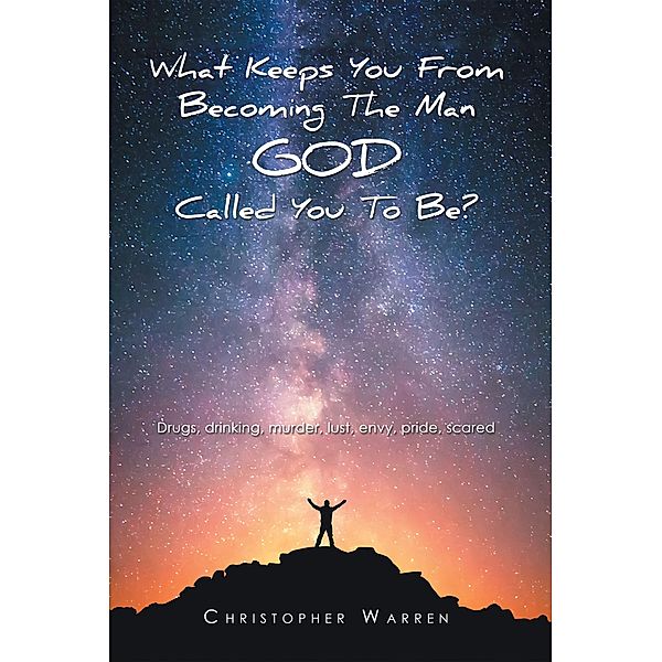 What Keeps You from Becoming the Man God Called You to Be?, Christopher Warren