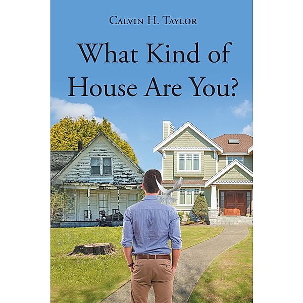 What Kind of House Are You?, Calvin H. Taylor