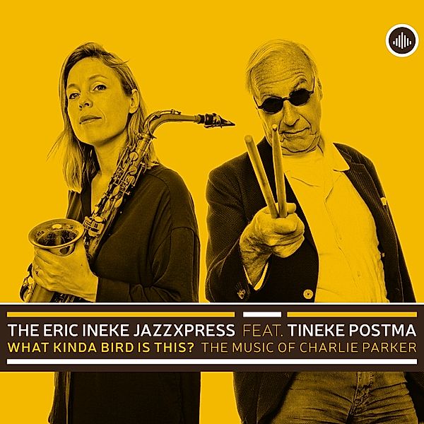 What Kinda Bird Is This? The Music Of Charlie Park, The Eric Ineke Jazzxpress, Tineke Postma