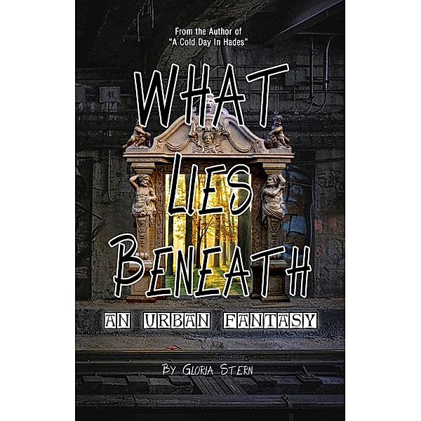 What Lies Beneath - An Urban Fantasy, Gloria Stern