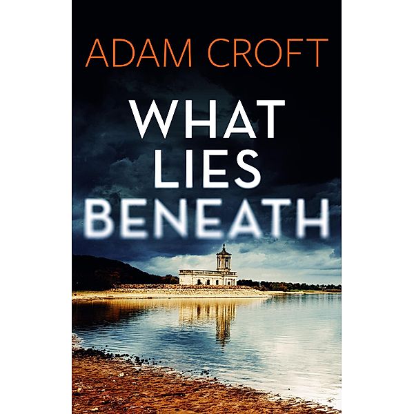 What Lies Beneath (Rutland crime series, #1) / Rutland crime series, Adam Croft
