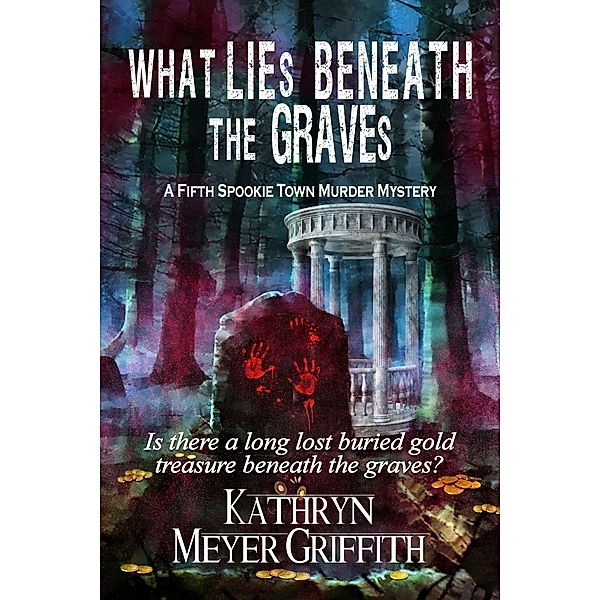 What Lies Beneath the Graves (Spookie Town Mysteries, #5) / Spookie Town Mysteries, Kathryn Meyer Griffith