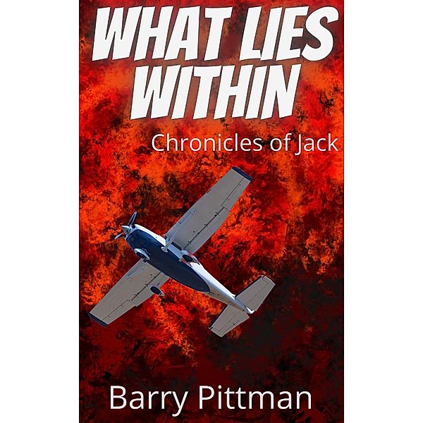 What Lies Within: Chronicles of Jack / What Lies Within, Barry Pittman