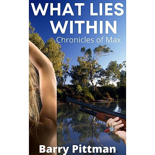 What Lies Within     Chronicles of Max / What Lies Within, Barry Pittman