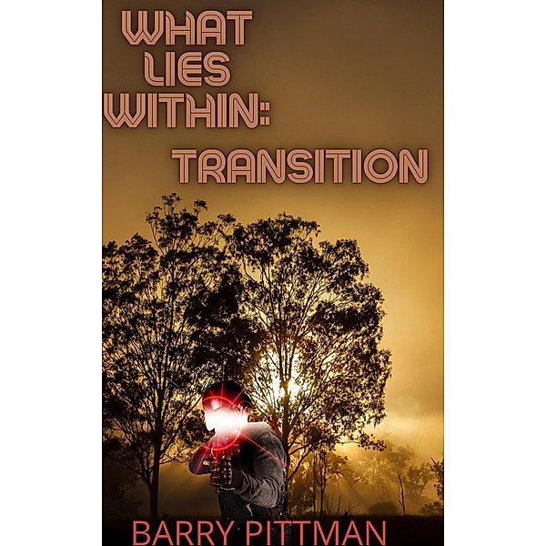 What Lies Within: Transition / What Lies Within, Barry Pittman