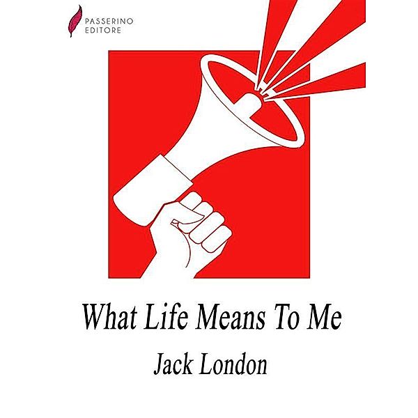 What Life Means to Me, Jack London