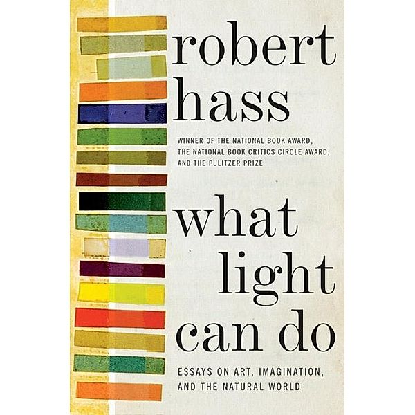 What Light Can Do, Robert Hass