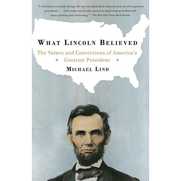 What Lincoln Believed, Michael Lind