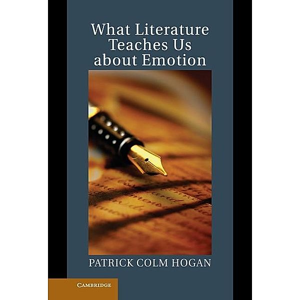 What Literature Teaches Us about Emotion / Studies in Emotion and Social Interaction, Patrick Colm Hogan