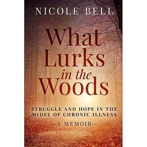 What Lurks in the Woods / Stonebrook Publishing, Nicole Bell
