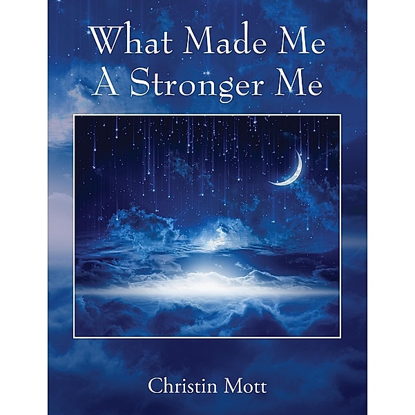What Made Me A Stronger Me, Christin Mott