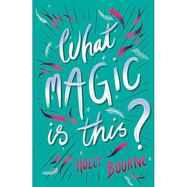 What Magic Is This?, Holly Bourne