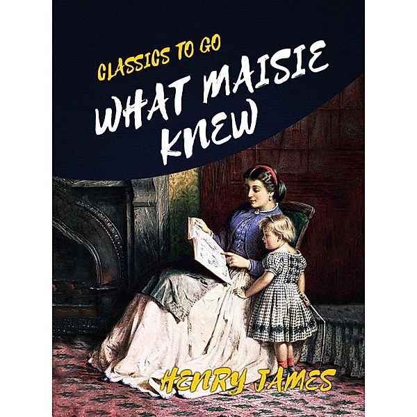 What Maisie Knew, Henry James