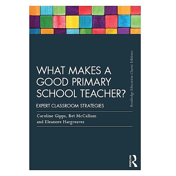 What Makes a Good Primary School Teacher?, Caroline Gipps, Eleanore Hargreaves, Bet Mccallum