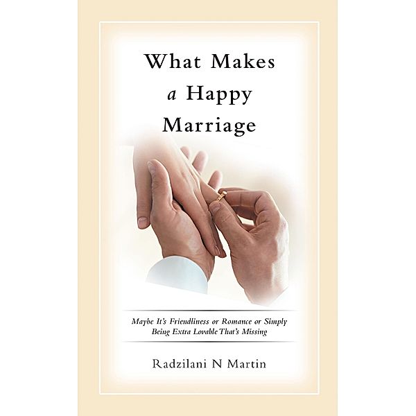 What Makes a Happy Marriage, Radzilani N Martin