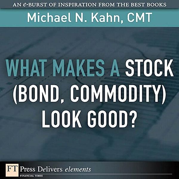 What Makes a Stock (Bond, Commodity) Look Good?, Michael N. Kahn