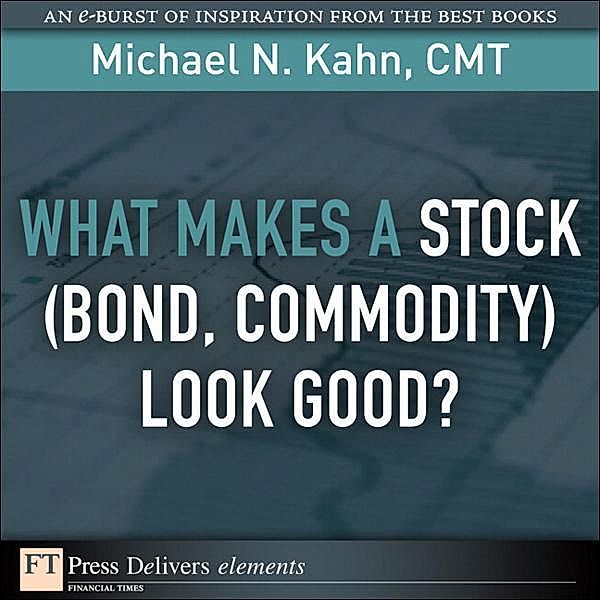 What Makes a Stock (Bond, Commodity) Look Good?, Michael Kahn