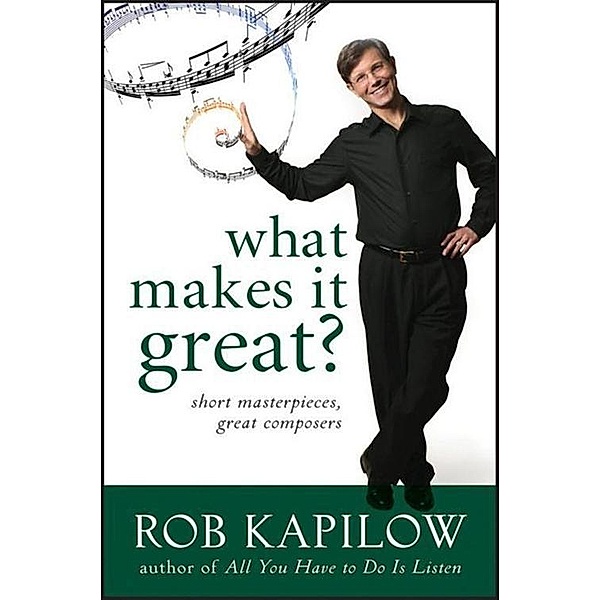 What Makes It Great, Rob Kapilow