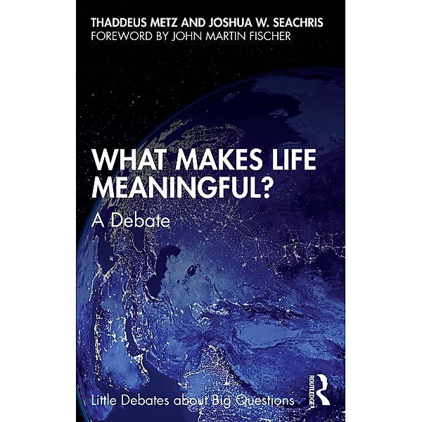 What Makes Life Meaningful?, Thaddeus Metz, Joshua W. Seachris
