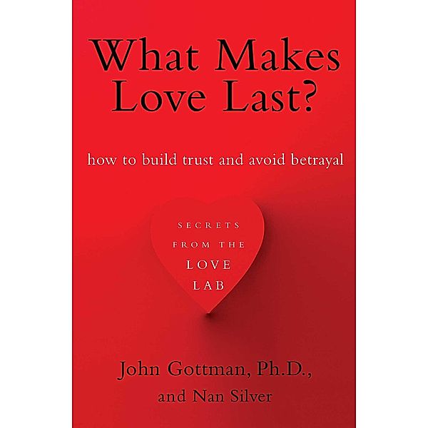 What Makes Love Last?, John Gottman, Nan Silver