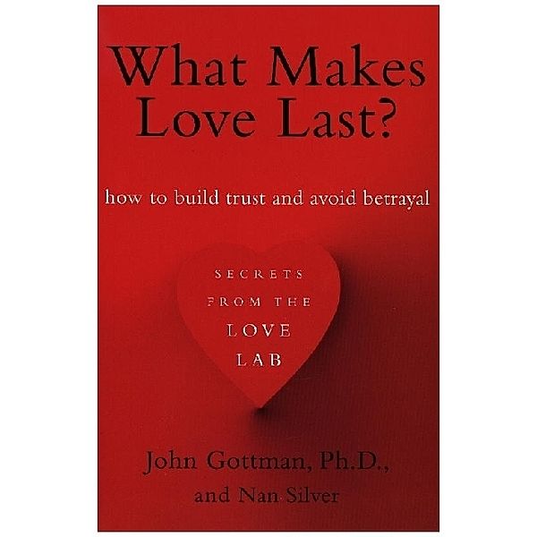 What Makes Love Last?, John Gottman, Nan Silver