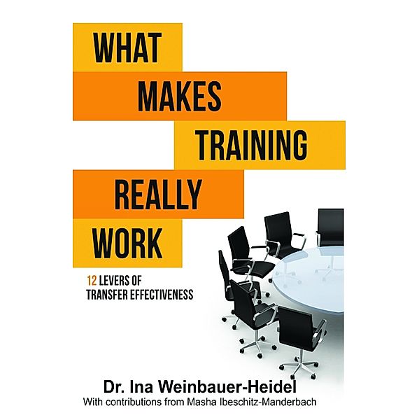 WHAT MAKES TRAINING REALLY WORK, Ina Weinbauer-Heidel, Masha Ibeschitz-Manderbach