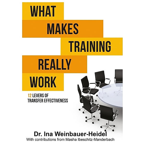 What Makes Training Really Work, Ina Weinbauer-Heidel, Masha Ibeschitz-Manderbach