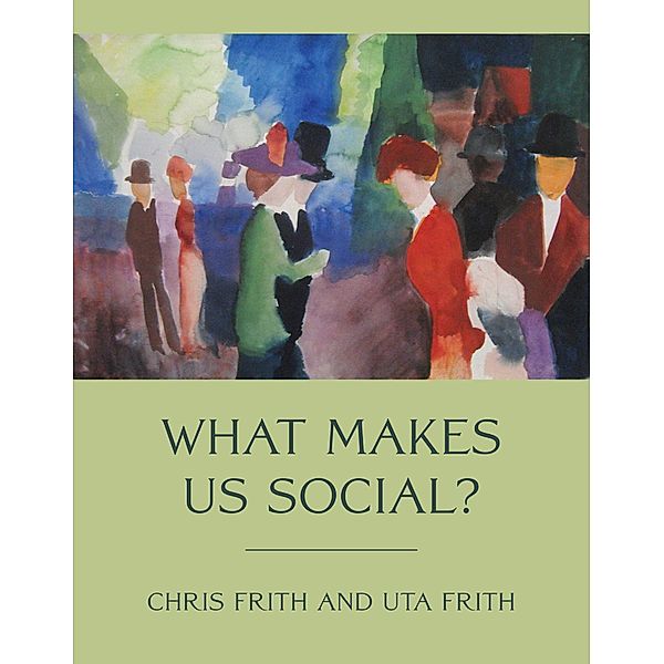 What Makes Us Social? / Jean Nicod Lectures, Chris Frith, Uta Frith