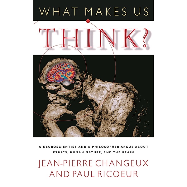 What Makes Us Think?, Jean-Pierre Changeux, Paul Ricoeur