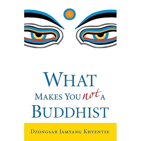 What Makes You Not a Buddhist, Dzongsar Jamyang Khyentse