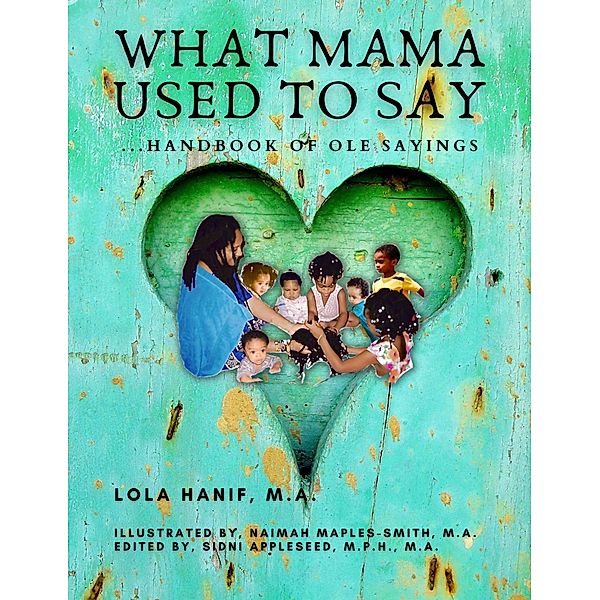 WHAT MAMA USED TO SAY, Lola Hanif