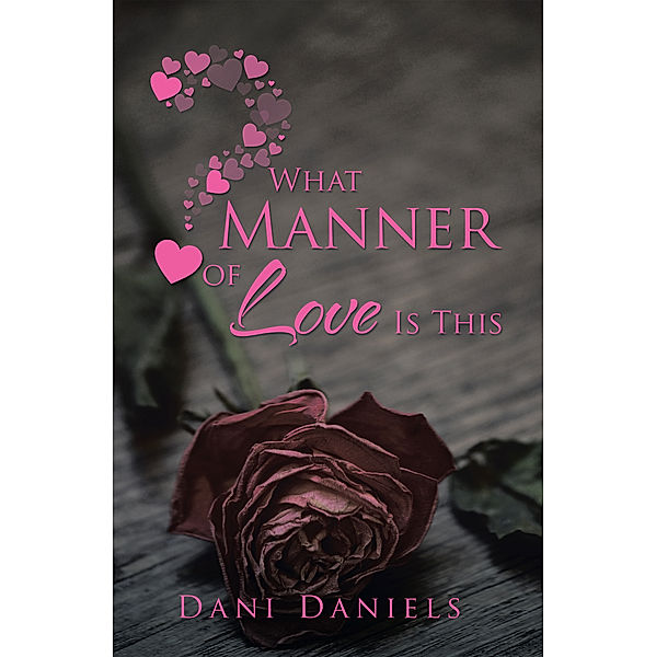 What Manner of Love Is This, Dani Daniels