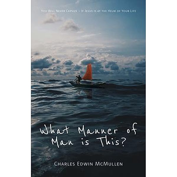 What Manner of Man Is This?, Charles Edwin McMullen