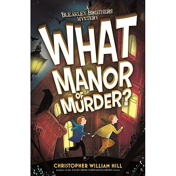 What Manor of Murder? / A Bleakley Brothers Mystery, Christopher William Hill