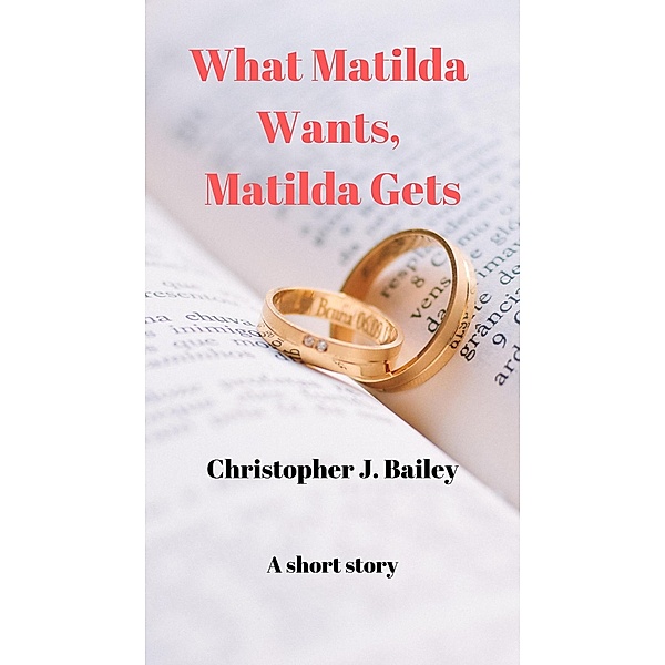 What Matilda Wants, Matilda Gets, Christopher J. Bailey