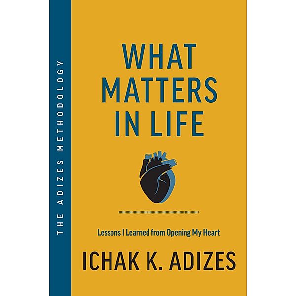 What Matters in Life, Ichak K. Adizes